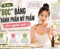 Đọc Bảng Thành Phần Mỹ Phẩm: Bí Kíp Cho Người Mới Tránh Mua Sai