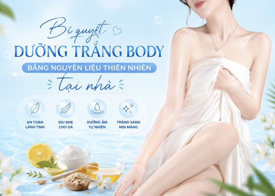 Bí quyết dưỡng trắng body bằng nguyên liệu thiên nhiên tại nhà an toàn, đơn giản
