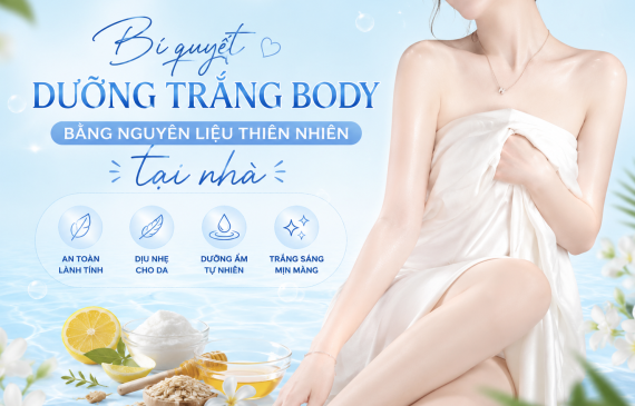 Bí quyết dưỡng trắng body bằng nguyên liệu thiên nhiên tại nhà an toàn, đơn giản