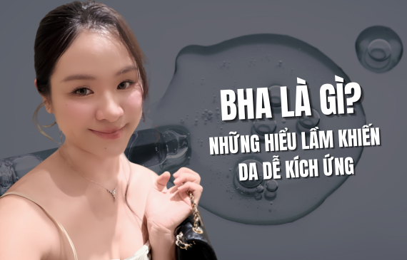 BHA Là Gì? Những Hiểu Lầm Khiến Da Dễ Kích Ứng
